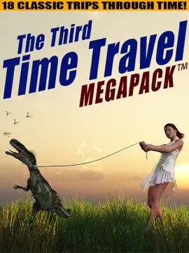 Read: The Third Book Time Travel MEGAPACK ®: 18 Classic Trips Through Time