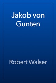 Jakob von Gunten - Robert Walser