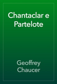 Chantaclar e Partelote - Geoffrey Chaucer