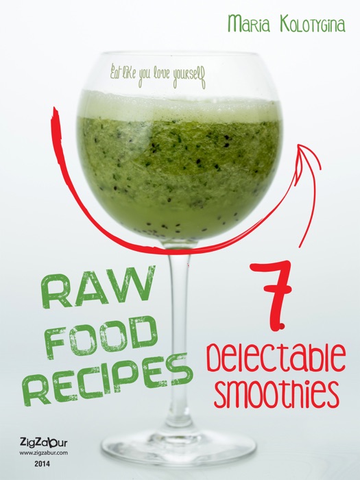 Raw Food Recipes. 7 Delectable Smoothies