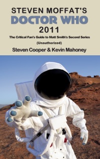 Steven Moffat's Doctor Who 2011: The Critical Fan's Guide to Matt Smith's Second Series (Unauthorized) by Steven Cooper