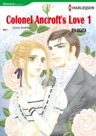 Colonel Ancroft's Love 1 (Harlequin Comics) - Rin Ogata & Sylvia Andrew