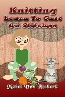 Knitting: Learn To Cast On Stitches by Mabel van Niekerk