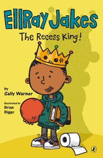 EllRay Jakes The Recess King! by Sally Warner & Brian Biggs