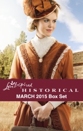 Love Inspired Historical March 2015 Box Set - Regina Scott, Laurie Kingery, Noelle Marchand & DeWanna Pace