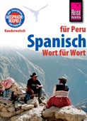 Spanisch für Peru - Wort für Wort: Kauderwelsch-Sprachführer von Reise Know-How - Grit Weirauch