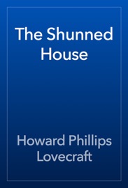 The Shunned House - Howard Phillips Lovecraft