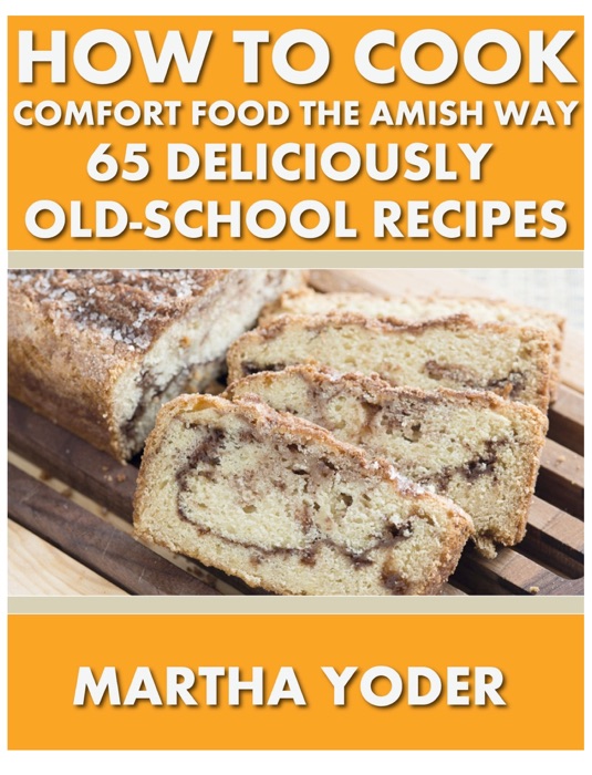 How To Cook Comfort Food The Amish Way