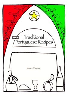 Portuguese Cookbook: Traditional Portuguese Recipes by James Newton