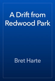 A Drift from Redwood Park - Bret Harte