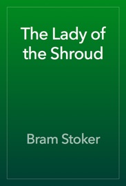 The Lady of the Shroud - Bram Stoker