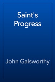 Saint's Progress - John Galsworthy