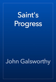 Saint's Progress by John Galsworthy