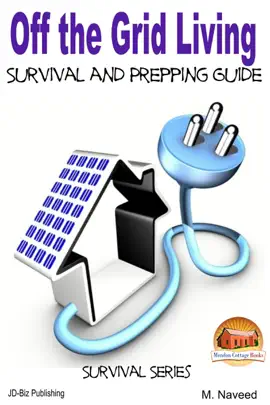 Read: Off the Grid Living: Survival and Prepping Book Guide