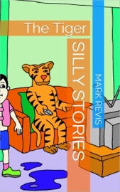 Silly Stories: The Tiger - Mark Revis