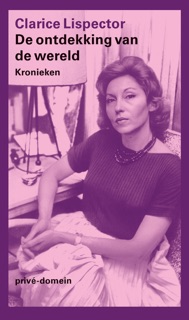 De ontdekking van de wereld by Clarice Lispector