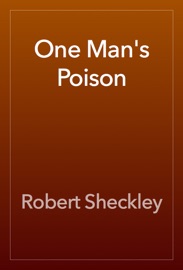 One Man's Poison - Robert Sheckley