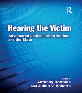 Hearing the Victim by Anthony Bottoms & Julian Roberts