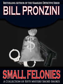 Small Felonies: Fifty Short Mystery Stories - Bill Pronzini