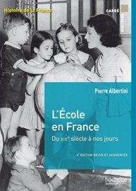 L'école en France du XIXe siècle à nos jours de la maternelle à l'université - Ebook epub - Pierre Albertini & Dominique Borne