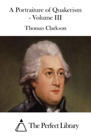 A Portraiture of Quakerism - Volume III - Thomas Clarkson