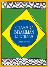 Brazilian Cookbook: Classic Brazilian Recipes - James Newton Cover Art