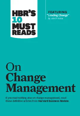Read: HBR's 10 Must Book Reads on Change Management (including featured article "Leading Change," by John P. Kotter)