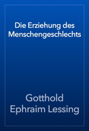 Die Erziehung des Menschengeschlechts - Gotthold Ephraim Lessing