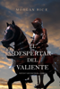 El Despertar Del Valiente (Reyes y Hechiceros—Libro 2) - Morgan Rice