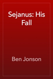 Sejanus: His Fall - Ben Jonson