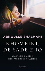 Khomeini, De Sade e io - Abnousse Shalmani