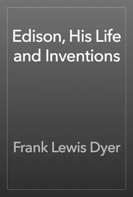 Edison, His Life and Inventions