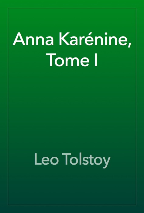 Anna Karénine, Tome I