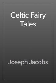 Celtic Fairy Tales - Joseph Jacobs