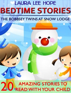 Bedtime Stories: The Bobbsey Twins at Snow Lodge by Laura Lee Hope