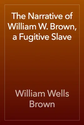 Read: The Narrative of William W. Brown, a Fugitive Book Slave