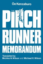 The Pinch Runner Memorandum - Kenzaburō Ōe, Ôé Kenzaburô, Michiko N. Wilson & Michael K. Wilson