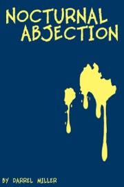 Nocturnal Abjection - Darrel Miller