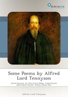 Some Poems by Alfred Lord Tennyson by Alfred Tennyson