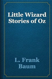 Little Wizard Stories of Oz - L. Frank Baum