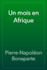 Un mois en Afrique - Pierre-Napoléon Bonaparte
