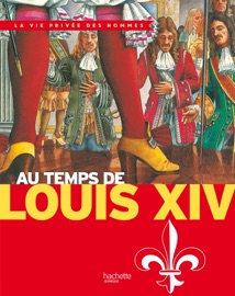Au temps de Louis XIV - Pierre Miquel & Yves Cohat