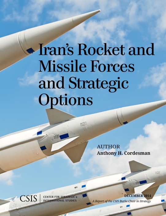 Iran's Rocket and Missile Forces and Strategic Options