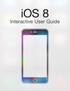 iOS 8 Interactive User Guide by Jeff Benjamin