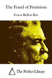 The Fraud of Feminism - Ernest Belfort Bax