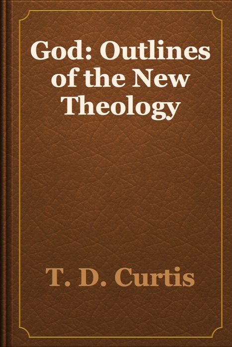 God: Outlines of the New Theology