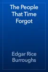 The People That Time Forgot by Edgar Rice Burroughs Book Summary, Reviews and Downlod