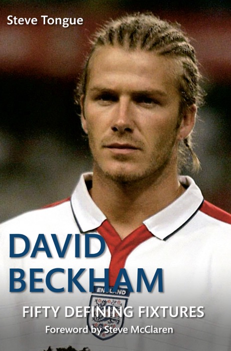 David Beckham: Fifty Defining Fixtures