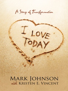 I Love Today by Kristen E. Vincent & Mark Johnson