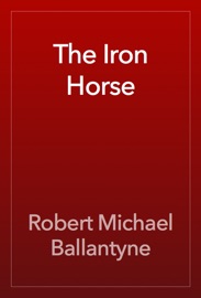 The Iron Horse - Robert Michael Ballantyne